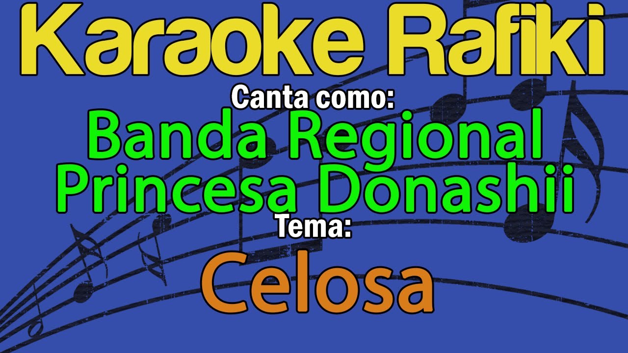 Tonton Banda Regional Princesa Donashii - Celosa Karaoke Demo di YouTube Tonton Banda Regional Princesa Donashii - Celosa Karaoke Demo di YouTube
