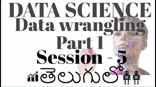 #Data Science in Telugu - Data Wrangling easy way - Session -5
