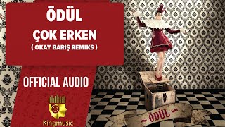 Ödül - Çok Erken - Okay Barış Remiks ( Official Audio )
