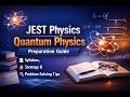 JEST Physics Quantum Physics Preparation Guide | Syllabus, Strategy & Problem Solving Tips