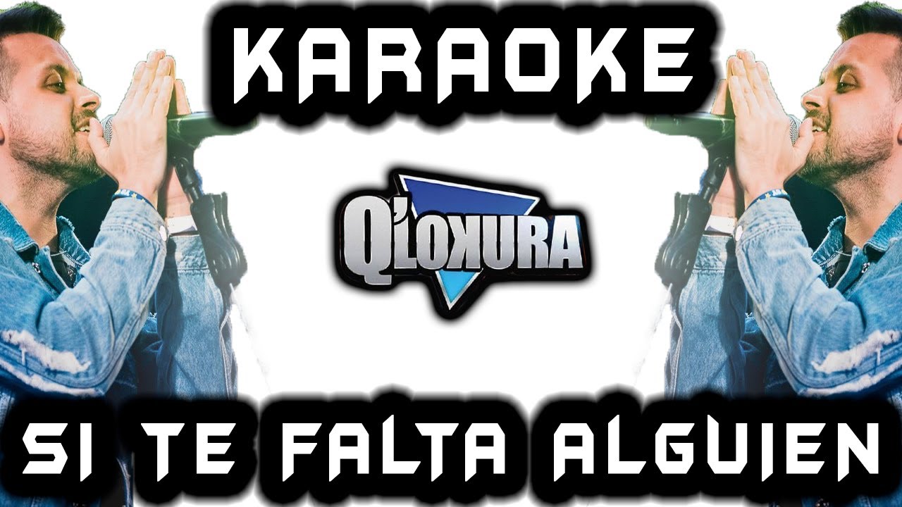 Si te falta alguien (KARAOKE) | Q' LOKURA