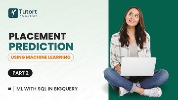 Placement Prediction using Machine Learning - 2 | Predictive Analytics in BigQuery | Tutort Academy