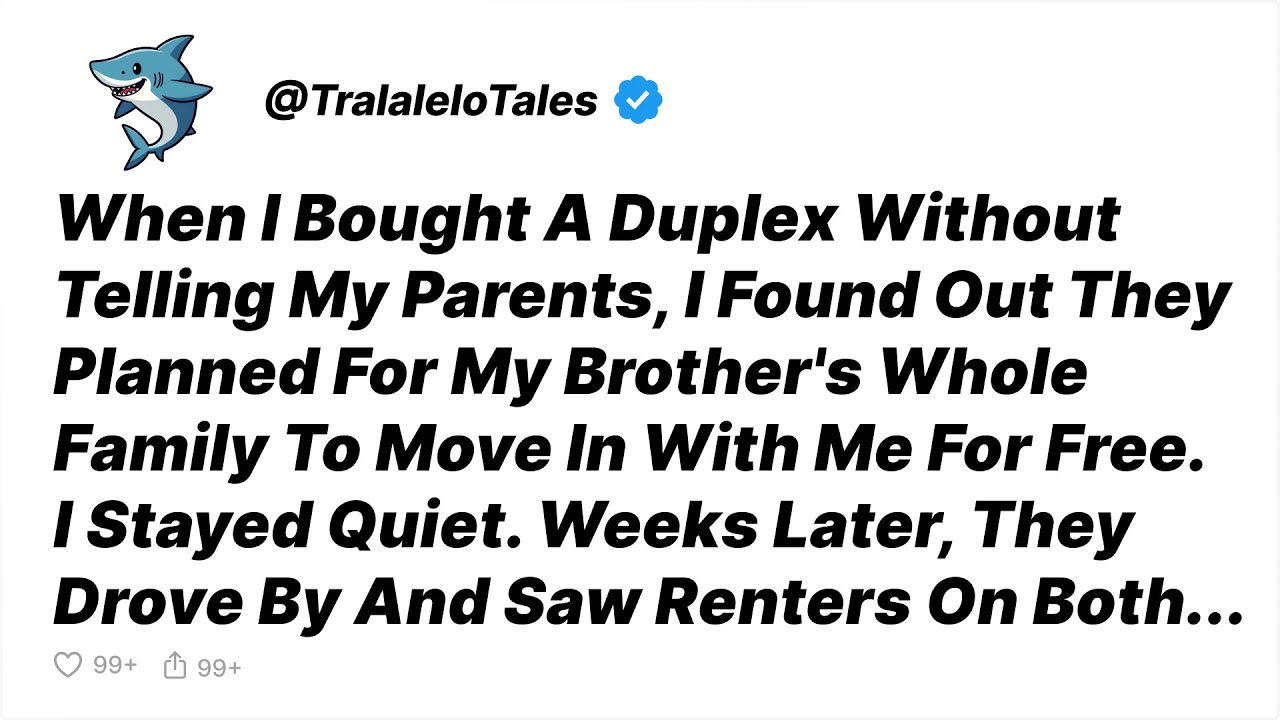 My Parents Planned For My Brother’s Family To Move Into My Duplex For Free, Until - Reddit Stories