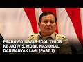 PRABOWO JAWAB SOAL TEROR KE AKTIVIS, MOBIL NASIONAL, DAN BANYAK LAGI (Part 1)