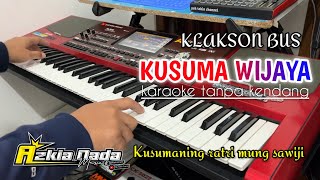 KUSUMA WIJAYA Karaoke Tanpa Kendang Versi Klakson Bus Toott. Tottt...