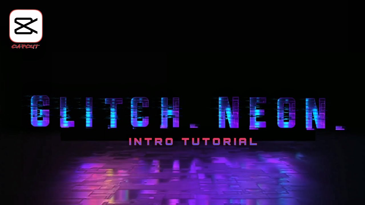 HOW TO MAKE GLITCH NEON INTRO IN CAPCUT | CAPCUT TUTORIAL - YouTube