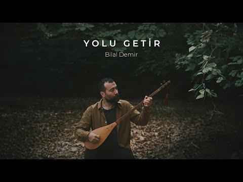 Bilal Demir - Yolu Getir