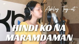 Ashley Tag-at - HINDI KO NA MARAMDAMAN (Kuya Bryan - OBM)