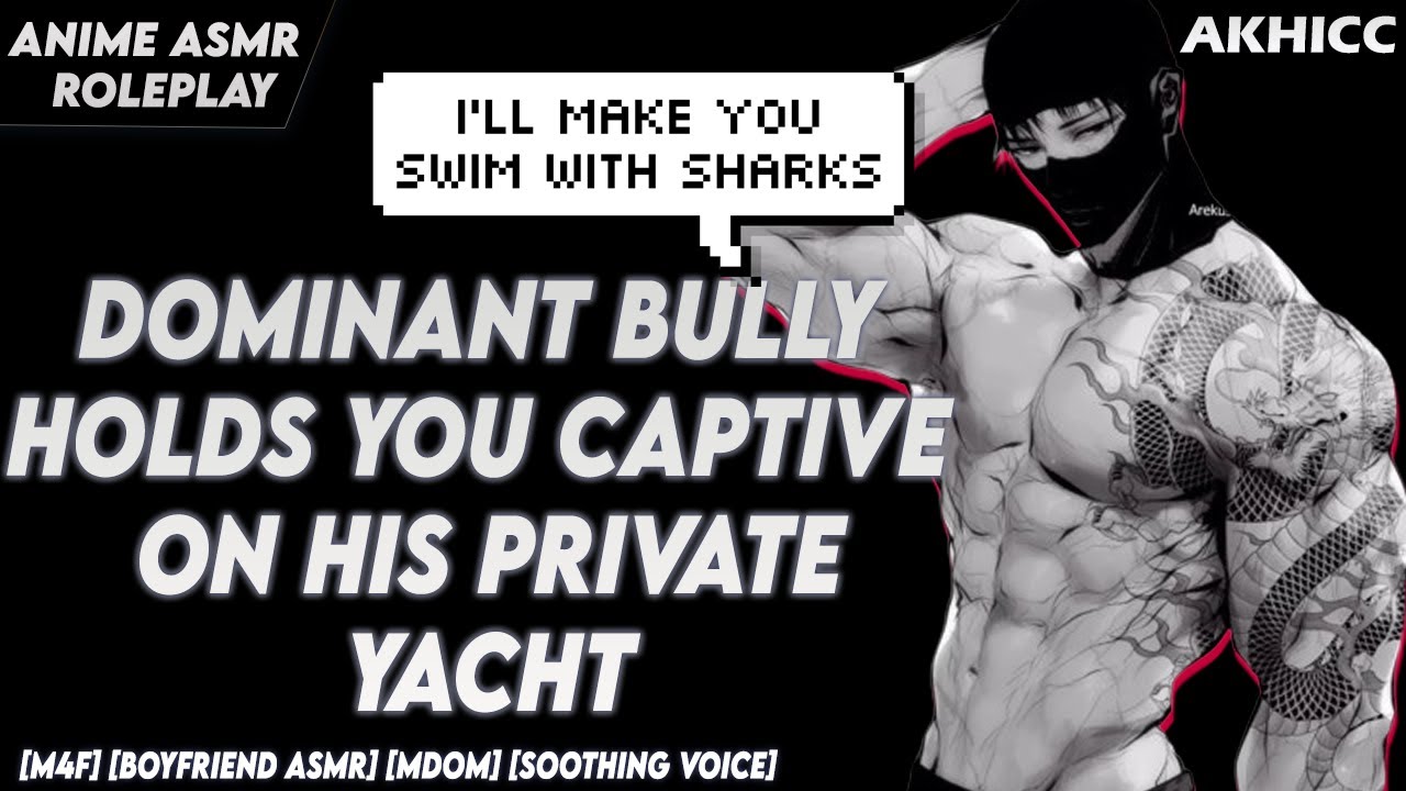 [𝙎𝙥𝙞𝙘𝙮] Dominant Bully Holds You Captive on His Private Yacht | ASMR Roleplay