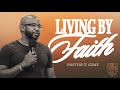 Living By Faith: Overcoming With Faith | The Edge Church | Pastor Tyrone Gray