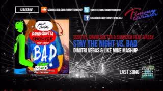 Zedd vs. David Guetta & Showtek - Stay The Night vs. BAD (Dimitri Vegas & Like Mike Mashup)