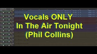 Vocals ONLY - In The Air Tonight (Phil Collins)