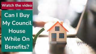 Can I Buy My Council House While On Benefits?