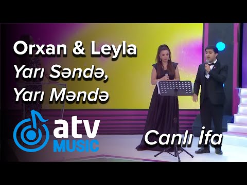 Orxan Hüseynli & Leyla Cəlil - Yarı Səndə, Yarı Məndə  CANLI İFA  (Nanəli)
