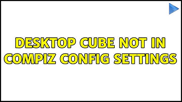 Ubuntu: desktop cube not in compiz config settings