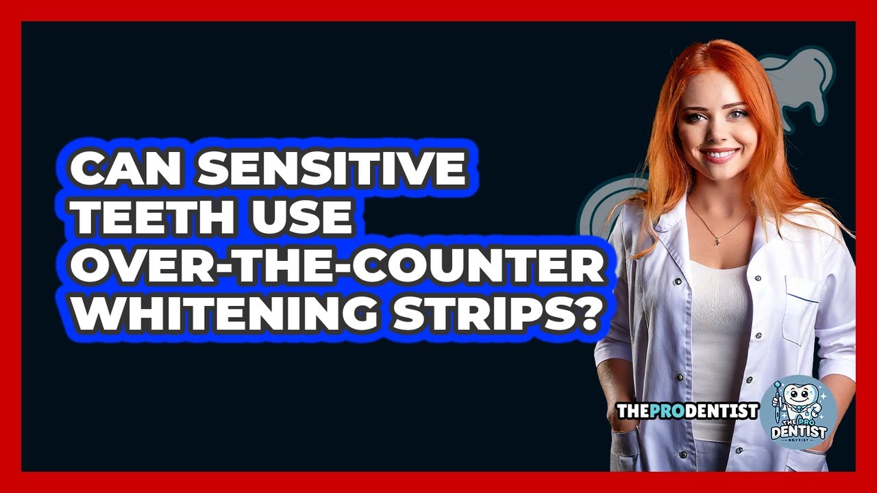 Can Sensitive Teeth Use Over-The-Counter Whitening Strips?