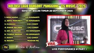 KOLEKSI LAGU DANGDUT PANGGUNG '' CS MUSIC '' 2025