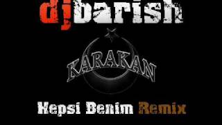 DJBARISH | KARAKAN - Hepsi Benim Remix 2010 | www.djbarish.com Resimi