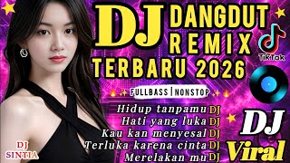 🔥DJ DANGDUT REMIX PATAH HATI 💔 Terbaru 2026// - Hati yang luka | Full bass nonstop 