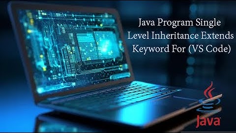 Java Program Single Level Inheritance Extends Keyword For Visual Studio Code (VS Code) #coding