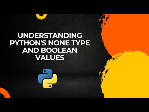 Understanding Python's None Type and Boolean Values | Python Basics Explained