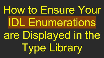 How to Ensure Your IDL Enumerations are Displayed in the Type Library