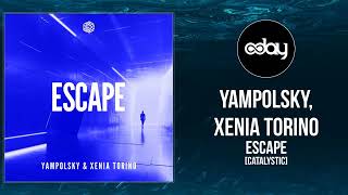 Yampolsky, Xenia Torino - Escape Original Mix Catalystic - Melodic Techno