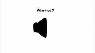 Who mad