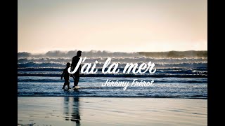 Video thumbnail of "J'ai la mer - Jérémy Frérot (paroles)"