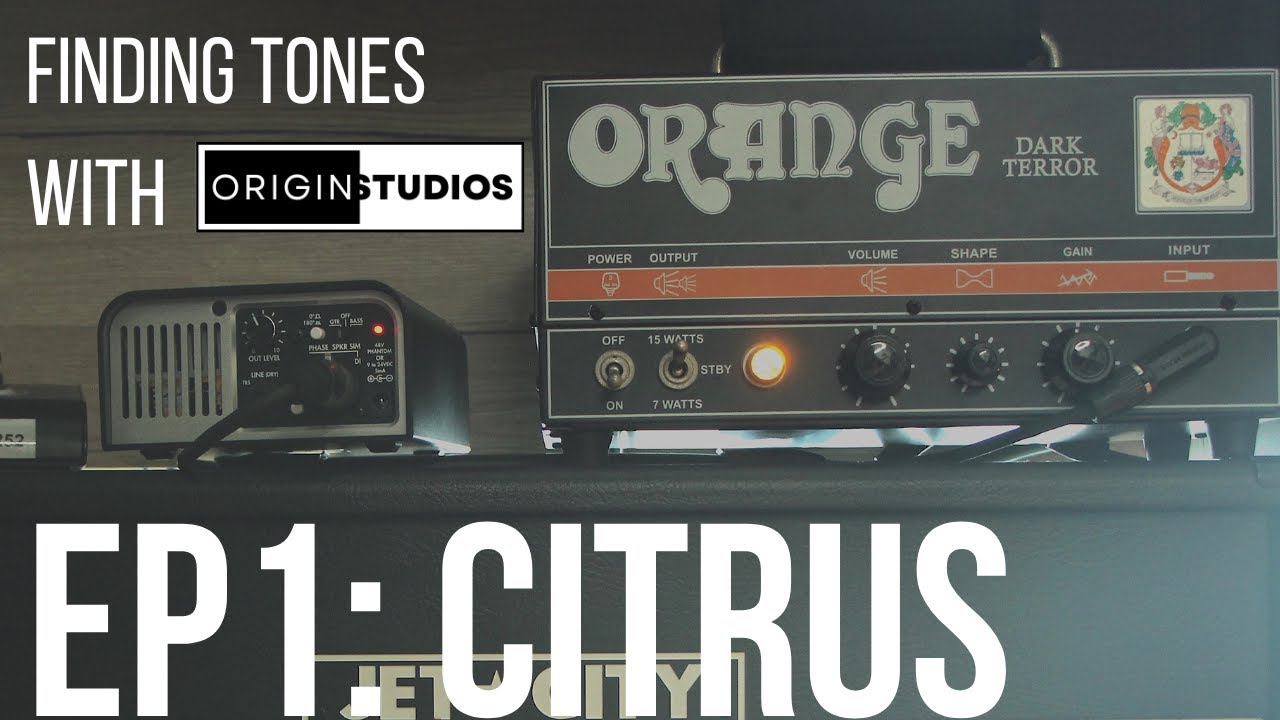 Ep.1: Citrus | Orange Dark Terror | Finding Tones with Origin Studios ...