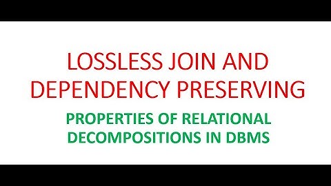 LOSSLESS JOIN | DEPENDENCY PRESERVING DECOMPOSITION IS EXPLAINED WITH AN EXAMPLE PART 1
