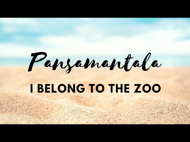 Pansamantala | I Belong To The Zoo