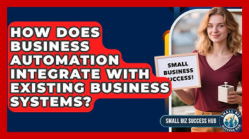 How Does Business Automation Integrate With Existing Business Systems? | Small Biz Success Hub News
