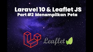 Gis Laravel 10 dan Leaflet Js Part #2 (Menampilkan Map)