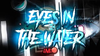 [🔴LIVE ] (TOP 20) EYES IN THE WATER 45% + 39-100 | Geometry Dash