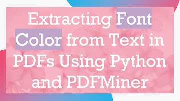 Extracting Font Color from Text in PDFs Using Python and PDFMiner