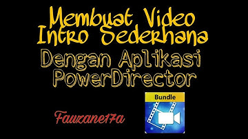 Membuat Video Intro Sederhana Dengan Aplikasi PowerDirector