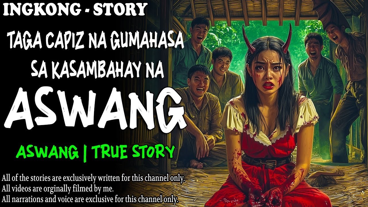 TAGA CAPIZ NA GUMAHASA SA KASAMBAHAY NA ASWANG Aswang True Story