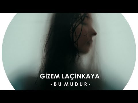 Gizem Laçinkaya - Bu Mudur