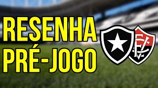 RESENHA PRÉ-JOGO: BOTAFOGO x Vitória | BRASILEIRÃO