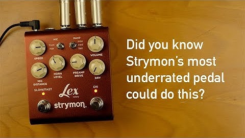 Strymon Lex v2: Did you know Strymon’s most underrated pedal could do this?