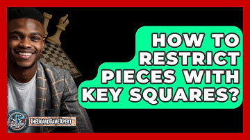 How To Restrict Pieces With Key Squares? - The Board Game Xpert