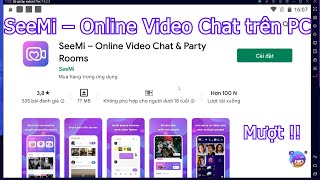 SeeMi – Online Video Chat & Party Rooms trên PC Máy tính - Cách tải cho Laptop Windows mượt nhất screenshot 1