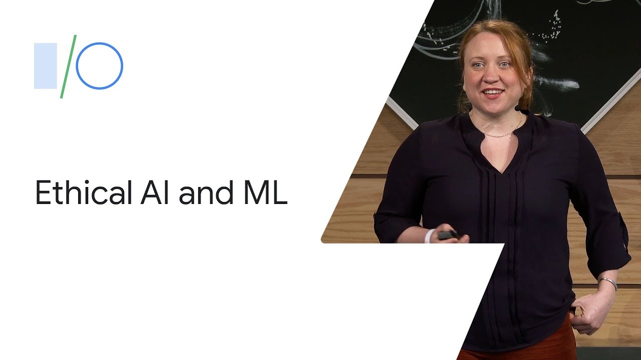 Writing the Playbook for Fair & Ethical Artificial Intelligence & Machine Learning (Google I/O'19)