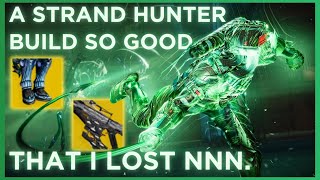 This is the Hunter Build That Made Me Lose NNN  | Destiny 2 Strand Hunter Build