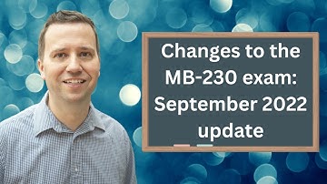 Changes to the MB-230 exam - September 2022 (Dynamics 365 Customer Service Functional Consultant)