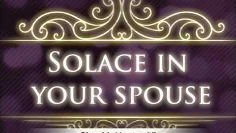 Part 4 - Solace in your Spouse - Shaykh Hasan Ali