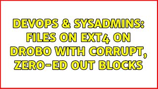 DevOps & SysAdmins: Files on ext4 on Drobo with corrupt, zero-ed out blocks (3 Solutions!!)