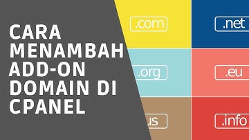 Cara Menambahkan Add-on Domain di cPanel - Tambah Domain Baru di cPanel Hosting