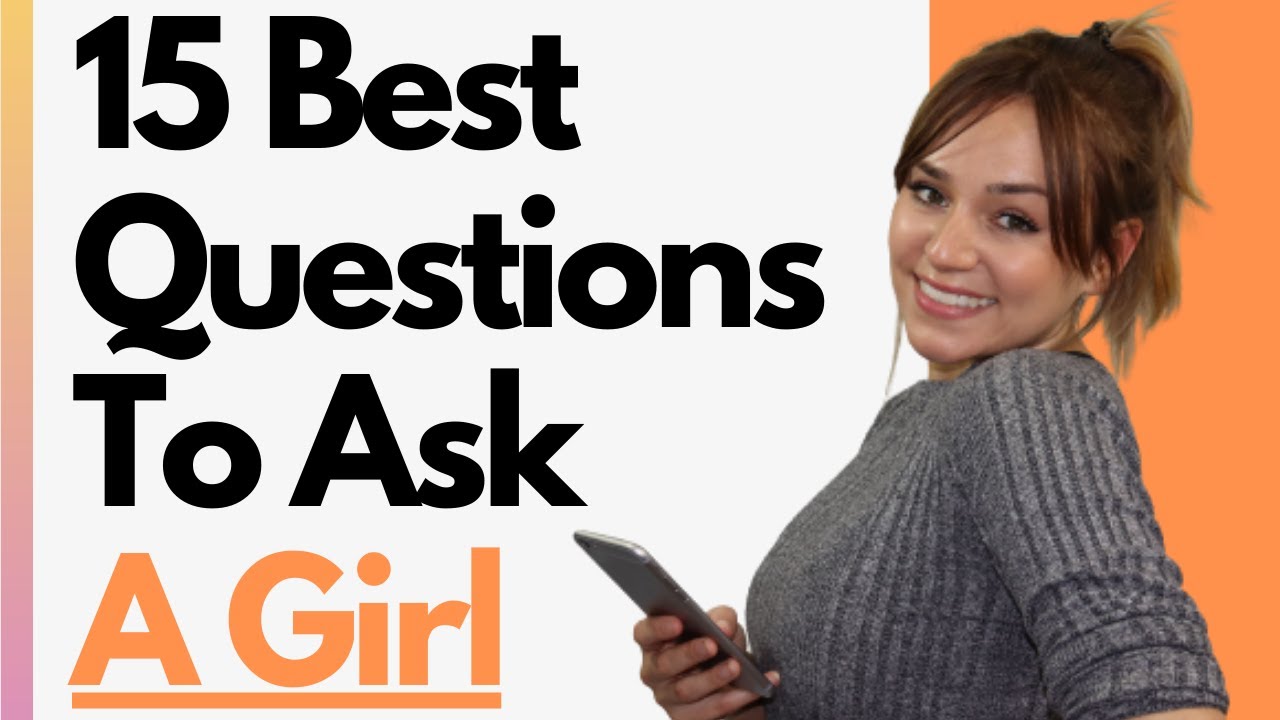 15 Best Questions To Ask A Girl You Like - Conversation Starters And ...